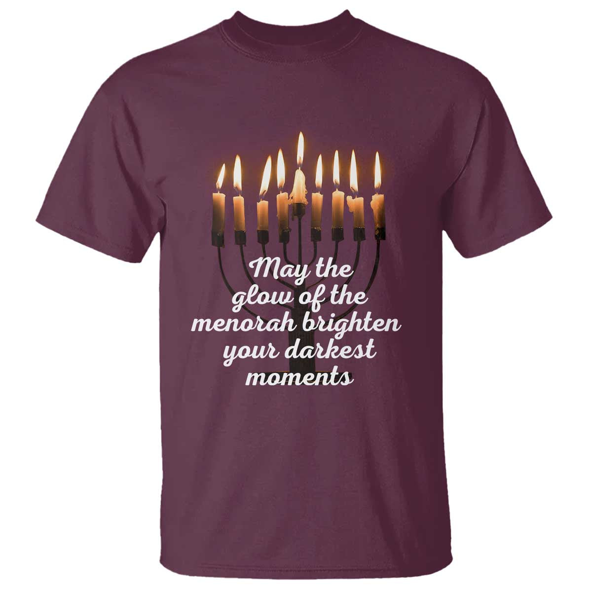 Jewish Faith and Pray Lights T Shirt May The Glow Of The Menorah Brighten Your Darkest Moments TS02 Maroon Print Your Wear