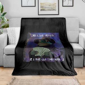 Funny Wizard Frog Fantasy Meme Throw Blanket Call Me Magic Cuz I Be Gathering MTG Gamer TS02 Print Your Wear