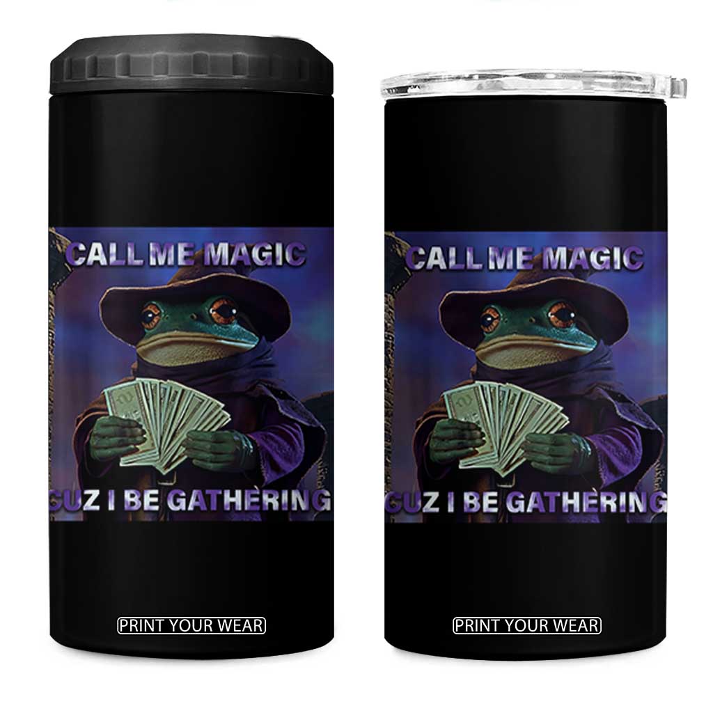 Funny Wizard Frog Fantasy Meme 4 in 1 Can Cooler Tumbler Call Me Magic Cuz I Be Gathering MTG Gamer TS02 One Size: 16 oz Black Print Your Wear