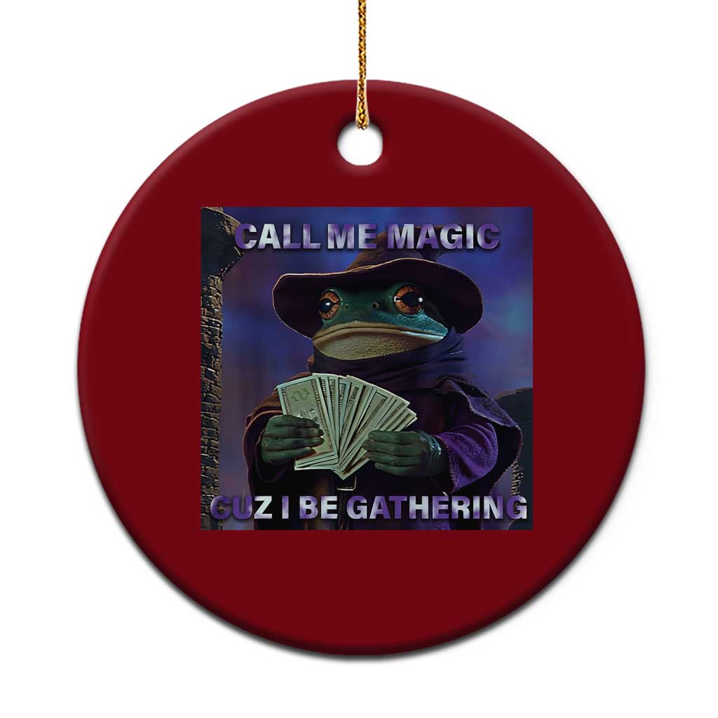 Funny Wizard Frog Fantasy Meme Ceramic Ornament Call Me Magic Cuz I Be Gathering MTG Gamer TS02 1pc Red Print Your Wear