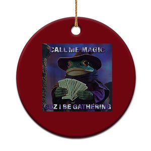 Funny Wizard Frog Fantasy Meme Ceramic Ornament Call Me Magic Cuz I Be Gathering MTG Gamer TS02 1pc Red Print Your Wear