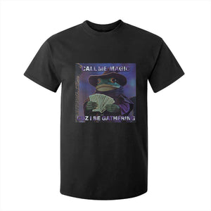 Funny Wizard Frog Fantasy Meme T Shirt For Kid Call Me Magic Cuz I Be Gathering MTG Gamer TS02 Black Print Your Wear
