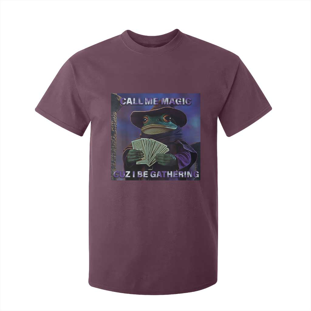 Funny Wizard Frog Fantasy Meme T Shirt For Kid Call Me Magic Cuz I Be Gathering MTG Gamer TS02 Maroon Print Your Wear
