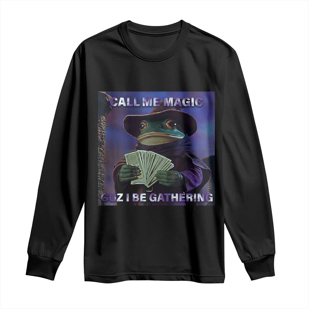 Funny Wizard Frog Fantasy Meme Long Sleeve Shirt Call Me Magic Cuz I Be Gathering MTG Gamer TS02 Black Print Your Wear