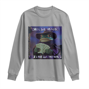 Funny Wizard Frog Fantasy Meme Long Sleeve Shirt Call Me Magic Cuz I Be Gathering MTG Gamer TS02 Sport Gray Print Your Wear