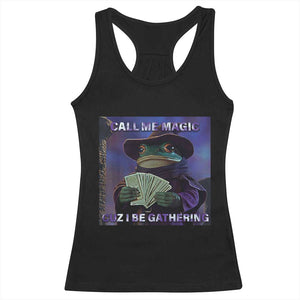 Funny Wizard Frog Fantasy Meme Racerback Tank Top Call Me Magic Cuz I Be Gathering MTG Gamer TS02 Black Print Your Wear