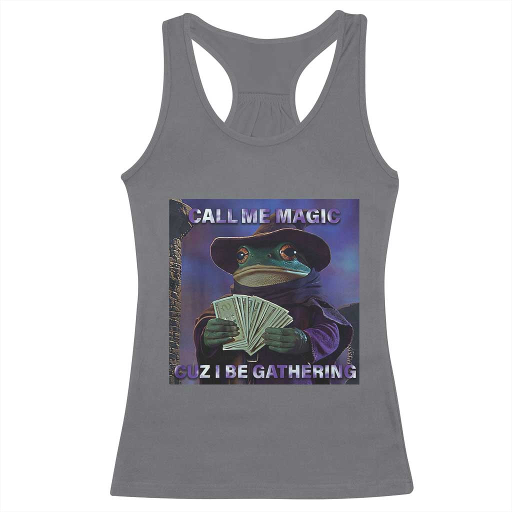 Funny Wizard Frog Fantasy Meme Racerback Tank Top Call Me Magic Cuz I Be Gathering MTG Gamer TS02 Charcoal Print Your Wear