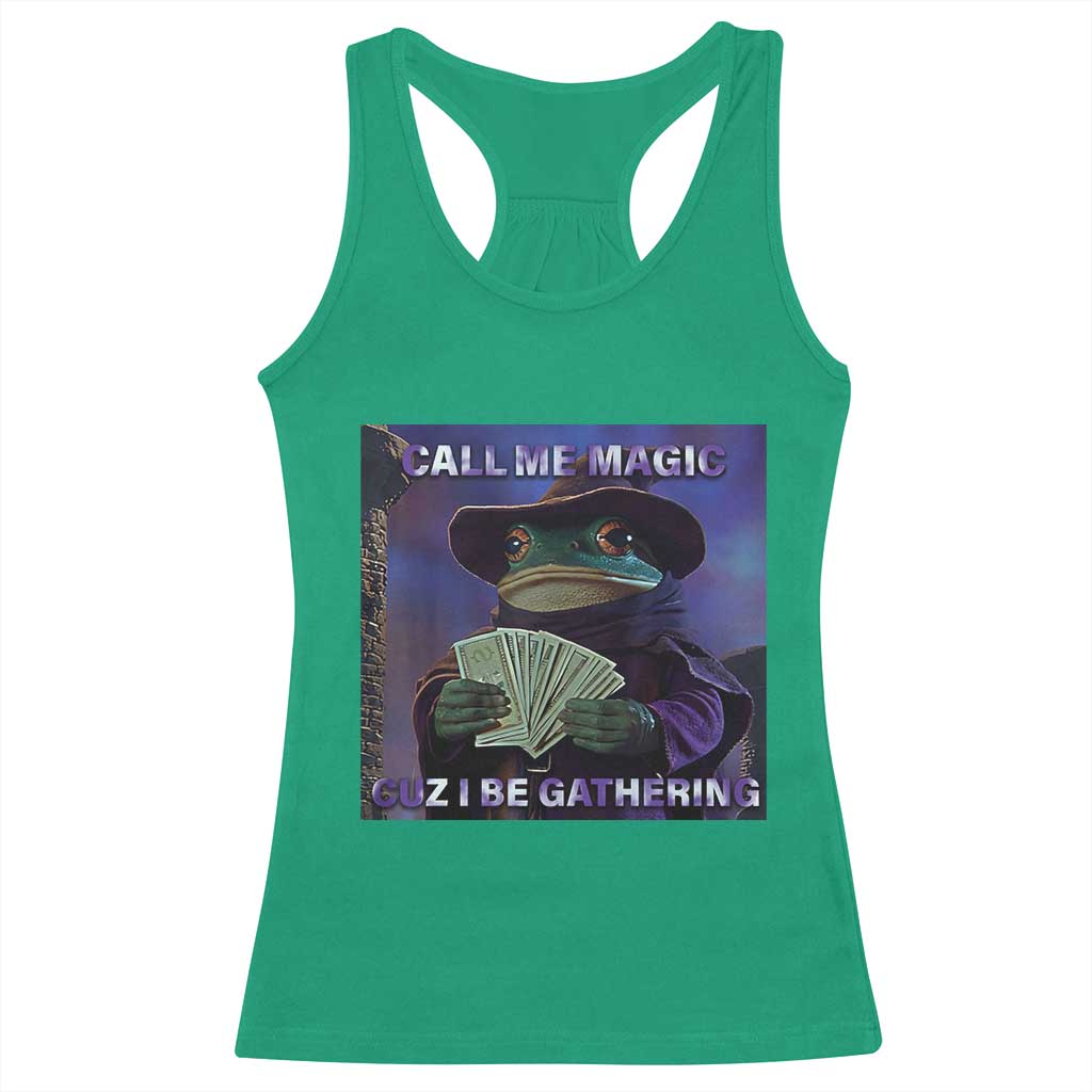 Funny Wizard Frog Fantasy Meme Racerback Tank Top Call Me Magic Cuz I Be Gathering MTG Gamer TS02 Irish Green Print Your Wear