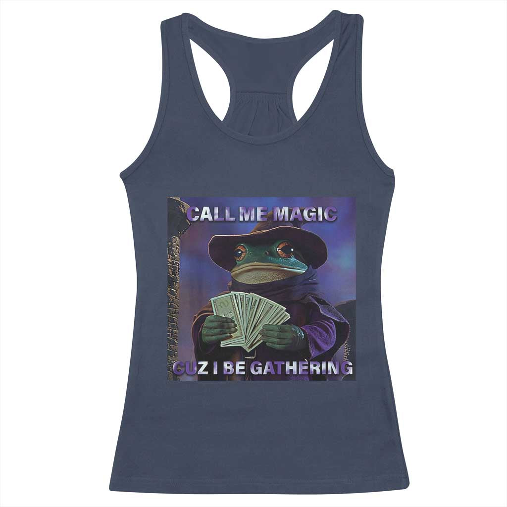 Funny Wizard Frog Fantasy Meme Racerback Tank Top Call Me Magic Cuz I Be Gathering MTG Gamer TS02 Navy Print Your Wear