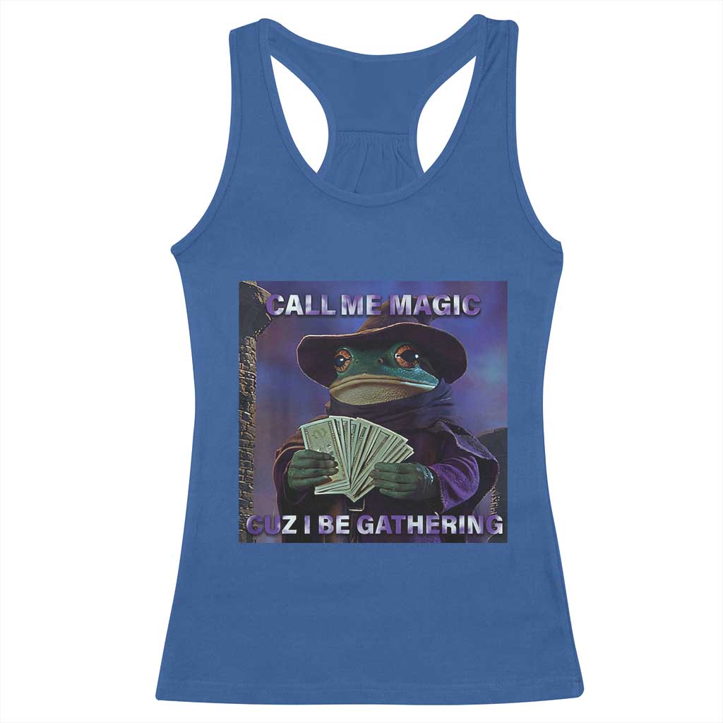 Funny Wizard Frog Fantasy Meme Racerback Tank Top Call Me Magic Cuz I Be Gathering MTG Gamer TS02 Royal Blue Print Your Wear