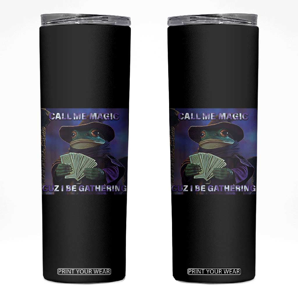 Funny Wizard Frog Fantasy Meme Skinny Tumbler Call Me Magic Cuz I Be Gathering MTG Gamer TS02 Black Print Your Wear