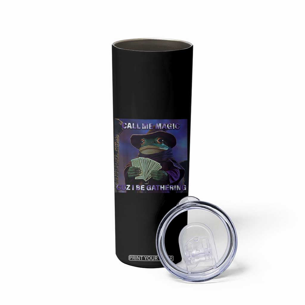 Funny Wizard Frog Fantasy Meme Skinny Tumbler Call Me Magic Cuz I Be Gathering MTG Gamer TS02 Print Your Wear