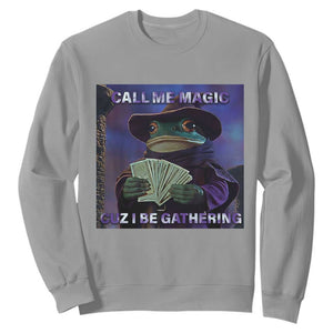 Funny Wizard Frog Fantasy Meme Sweatshirt Call Me Magic Cuz I Be Gathering MTG Gamer TS02 Sport Gray Print Your Wear