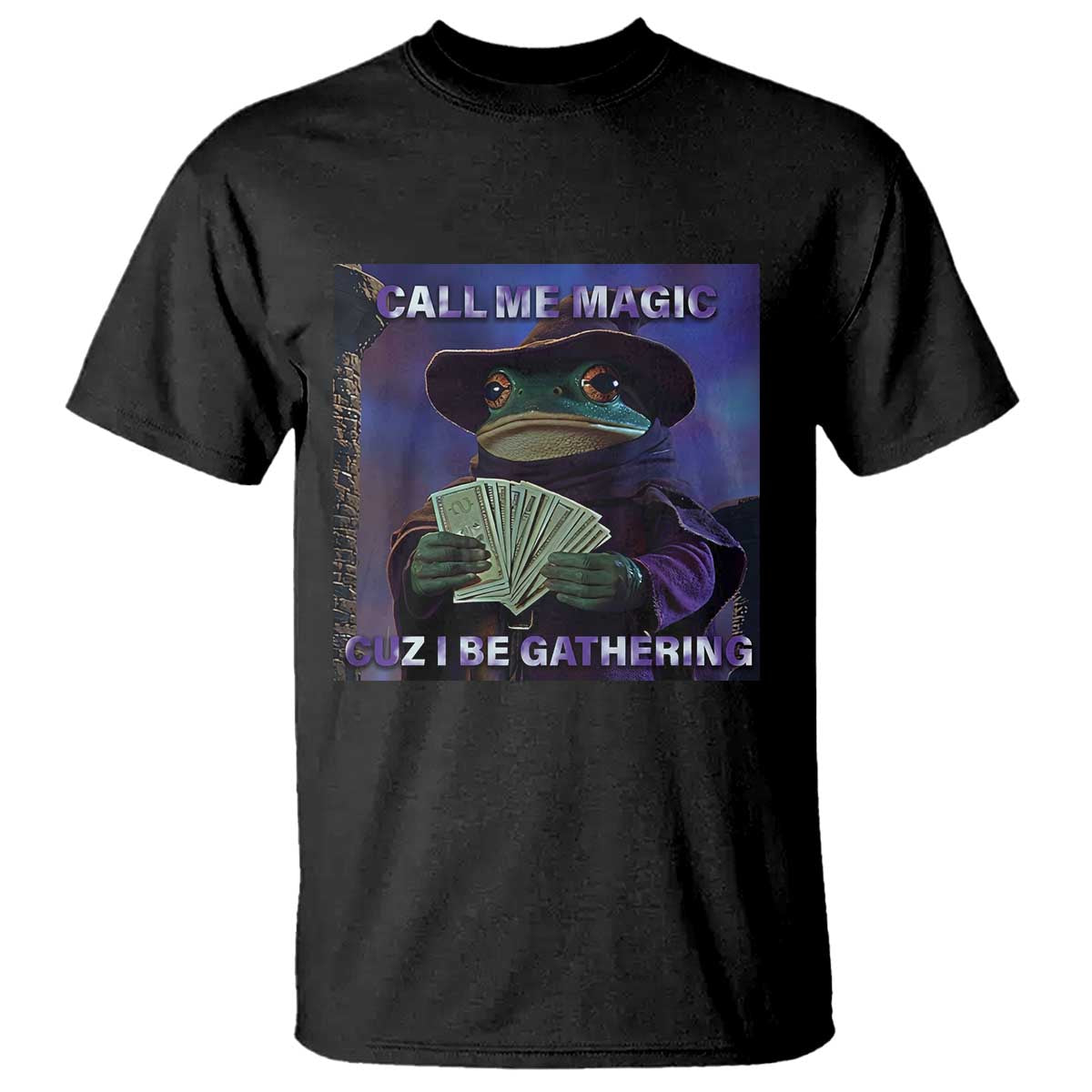 Funny Wizard Frog Fantasy Meme T Shirt Call Me Magic Cuz I Be Gathering MTG Gamer TS02 Black Print Your Wear