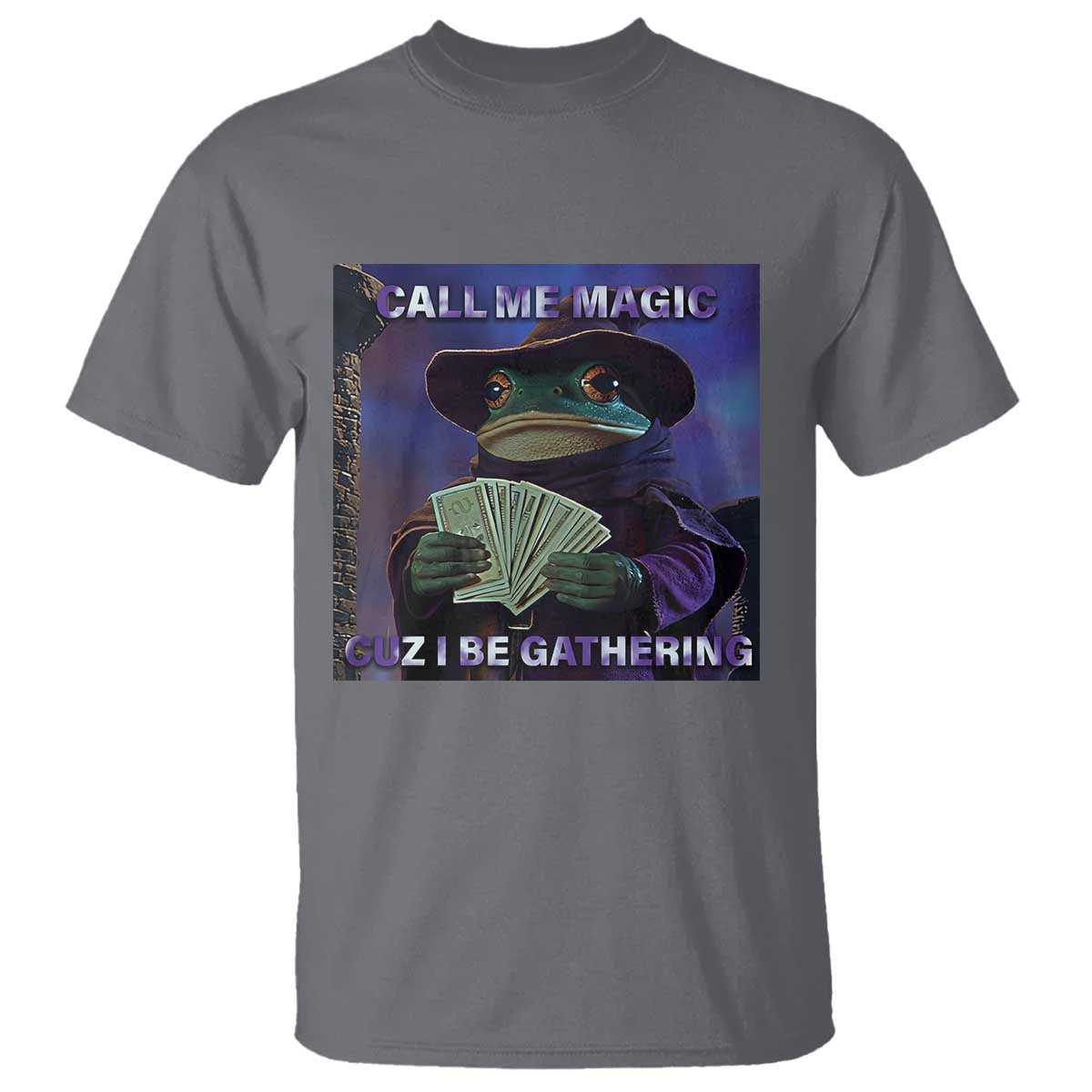 Funny Wizard Frog Fantasy Meme T Shirt Call Me Magic Cuz I Be Gathering MTG Gamer TS02 Charcoal Print Your Wear