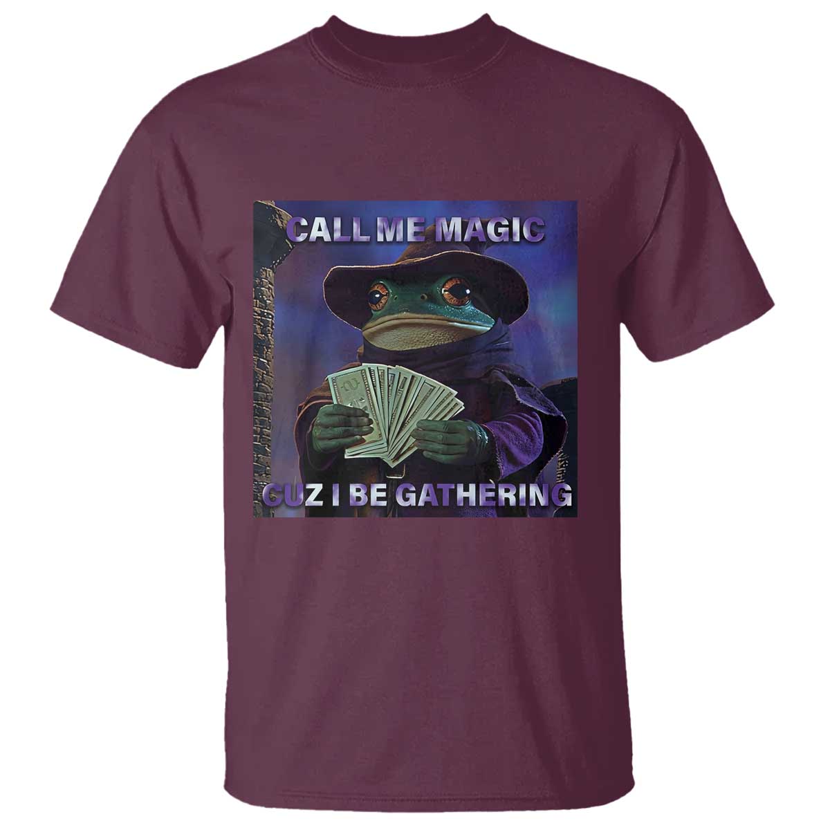 Funny Wizard Frog Fantasy Meme T Shirt Call Me Magic Cuz I Be Gathering MTG Gamer TS02 Maroon Print Your Wear