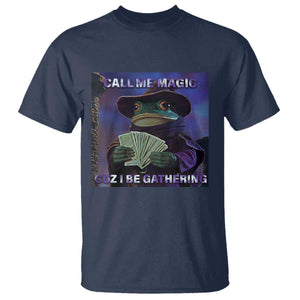 Funny Wizard Frog Fantasy Meme T Shirt Call Me Magic Cuz I Be Gathering MTG Gamer TS02 Navy Print Your Wear