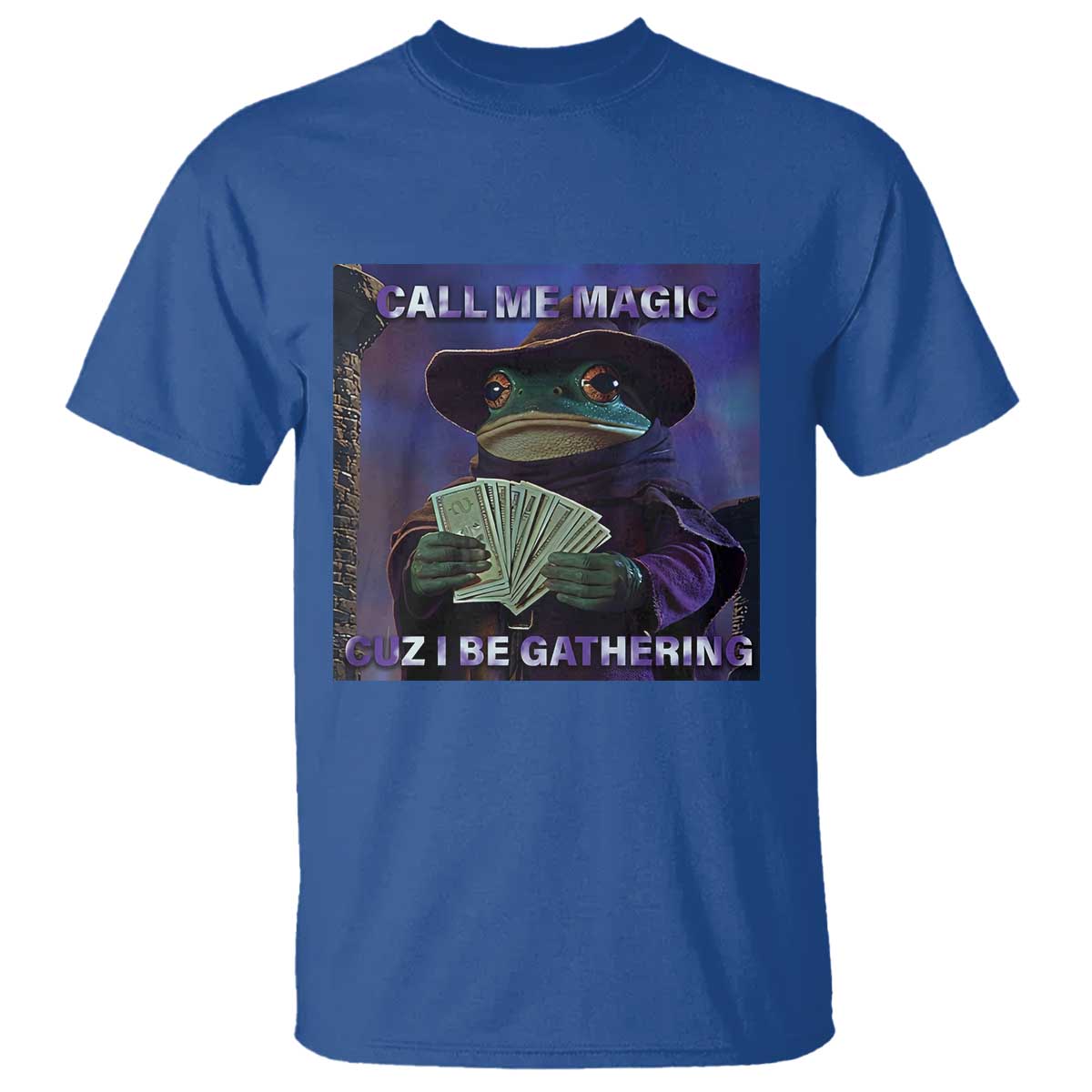 Funny Wizard Frog Fantasy Meme T Shirt Call Me Magic Cuz I Be Gathering MTG Gamer TS02 Royal Blue Print Your Wear