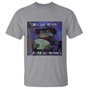 Funny Wizard Frog Fantasy Meme T Shirt Call Me Magic Cuz I Be Gathering MTG Gamer TS02 Sport Gray Print Your Wear