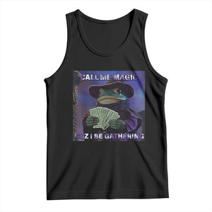 Funny Wizard Frog Fantasy Meme Tank Top Call Me Magic Cuz I Be Gathering MTG Gamer TS02 Black Print Your Wear