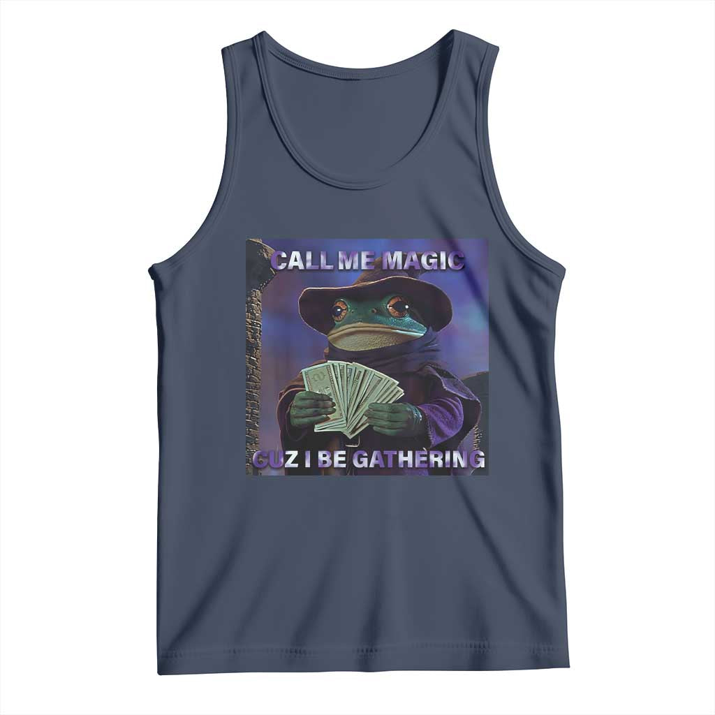 Funny Wizard Frog Fantasy Meme Tank Top Call Me Magic Cuz I Be Gathering MTG Gamer TS02 Navy Print Your Wear