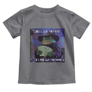 Funny Wizard Frog Fantasy Meme Toddler T Shirt Call Me Magic Cuz I Be Gathering MTG Gamer TS02 Charcoal Print Your Wear