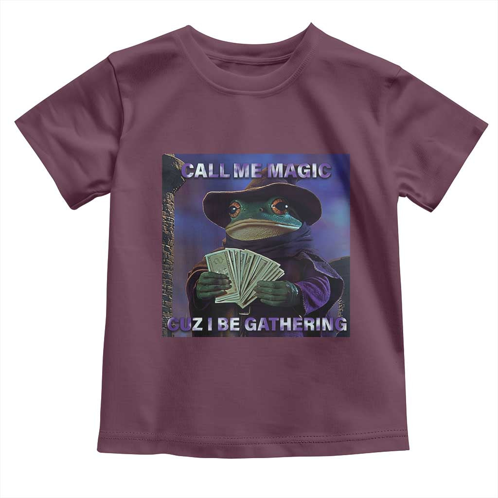 Funny Wizard Frog Fantasy Meme Toddler T Shirt Call Me Magic Cuz I Be Gathering MTG Gamer TS02 Maroon Print Your Wear