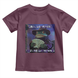 Funny Wizard Frog Fantasy Meme Toddler T Shirt Call Me Magic Cuz I Be Gathering MTG Gamer TS02 Maroon Print Your Wear