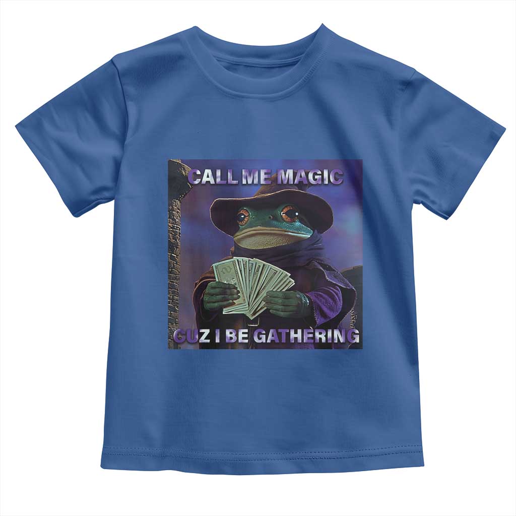 Funny Wizard Frog Fantasy Meme Toddler T Shirt Call Me Magic Cuz I Be Gathering MTG Gamer TS02 Royal Blue Print Your Wear