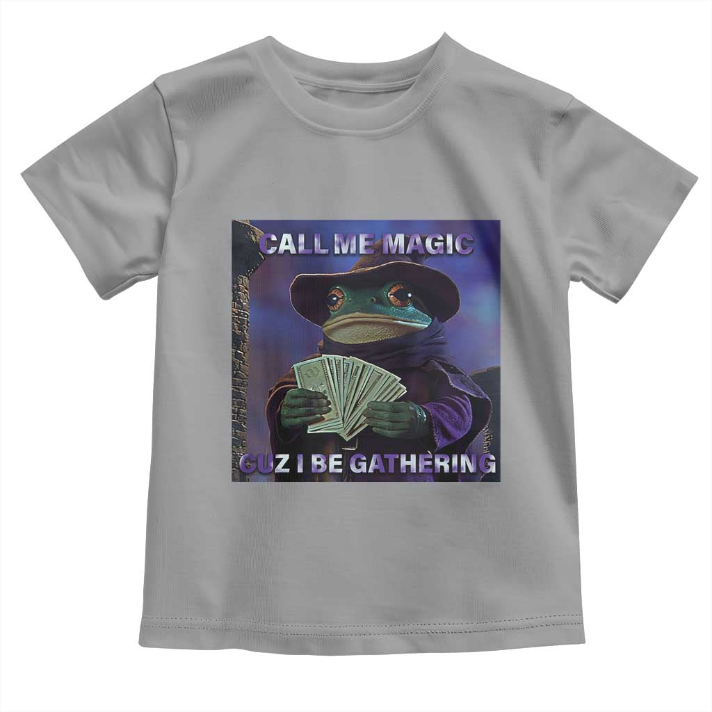 Funny Wizard Frog Fantasy Meme Toddler T Shirt Call Me Magic Cuz I Be Gathering MTG Gamer TS02 Sport Gray Print Your Wear