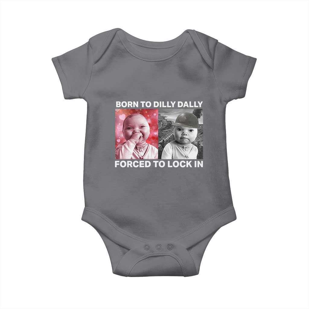 Funny Tuff Baby Grindset Meme Baby Onesie Born to Dilly Dally Forced to Lock In TS02 Charcoal Print Your Wear