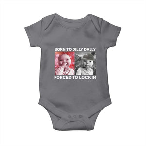 Funny Tuff Baby Grindset Meme Baby Onesie Born to Dilly Dally Forced to Lock In TS02 Charcoal Print Your Wear
