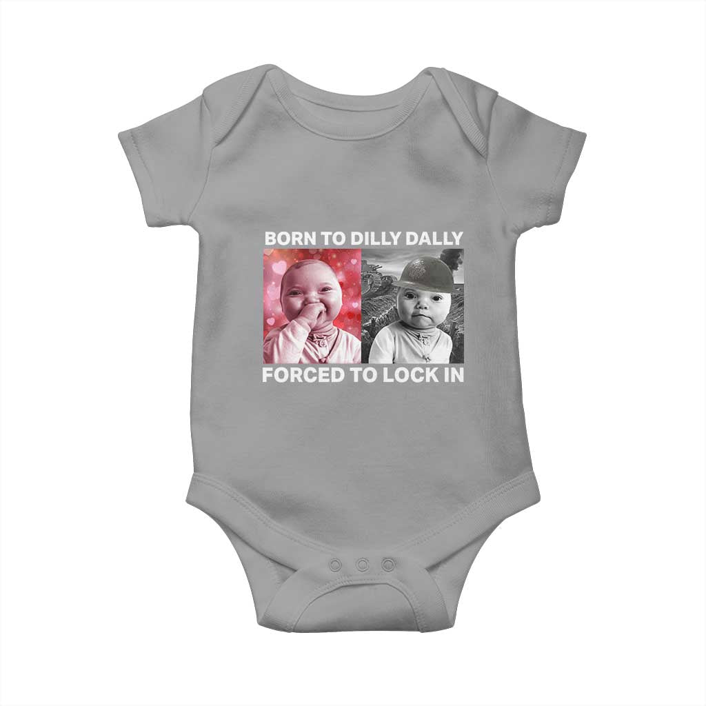 Funny Tuff Baby Grindset Meme Baby Onesie Born to Dilly Dally Forced to Lock In TS02 Sport Gray Print Your Wear