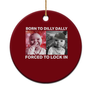 Funny Tuff Baby Grindset Meme Ceramic Ornament Born to Dilly Dally Forced to Lock In TS02 1pc Red Print Your Wear