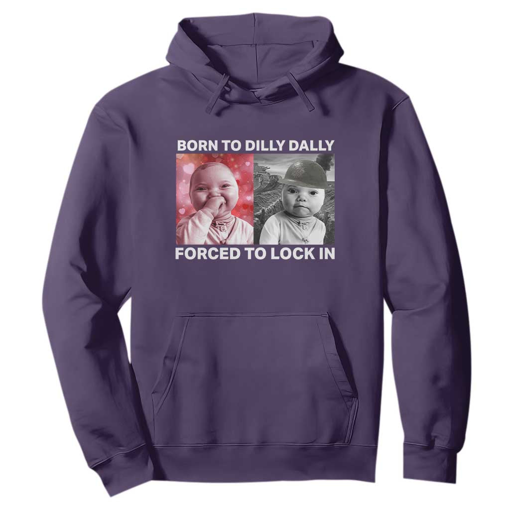 Funny Tuff Baby Grindset Meme Hoodie Born to Dilly Dally Forced to Lock In TS02 Purple Print Your Wear