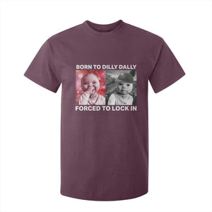 Funny Tuff Baby Grindset Meme T Shirt For Kid Born to Dilly Dally Forced to Lock In TS02 Maroon Print Your Wear