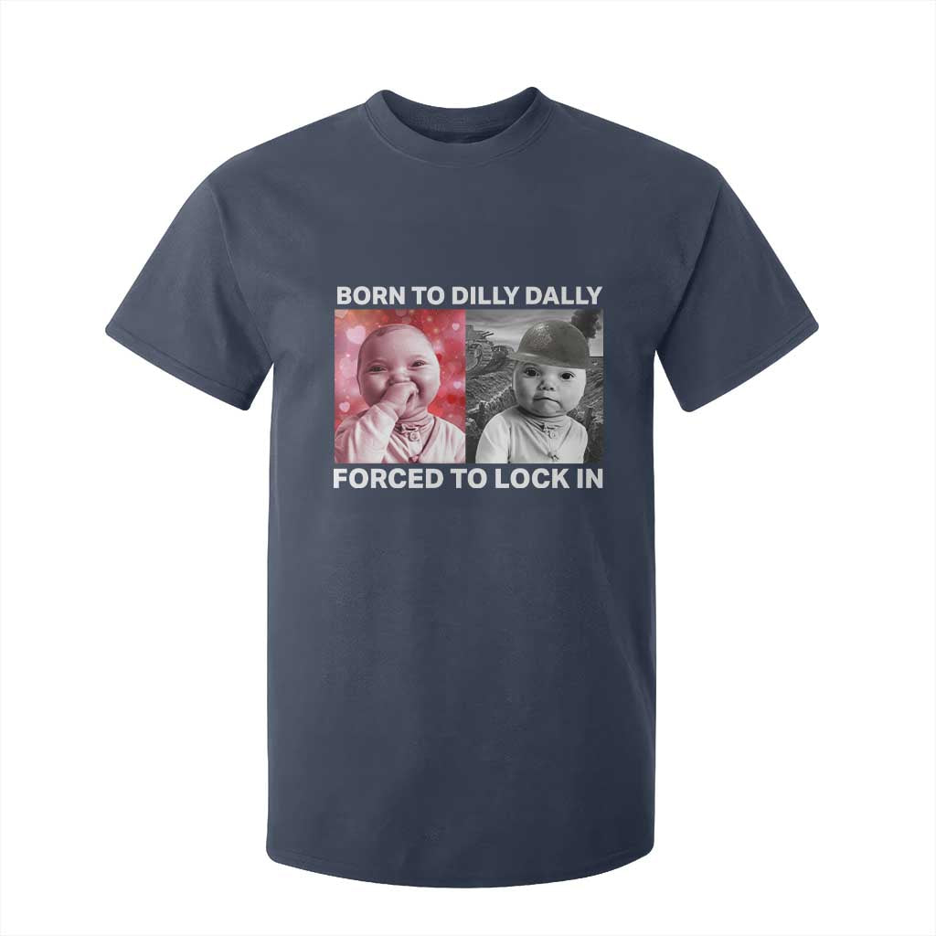 Funny Tuff Baby Grindset Meme T Shirt For Kid Born to Dilly Dally Forced to Lock In TS02 Navy Print Your Wear