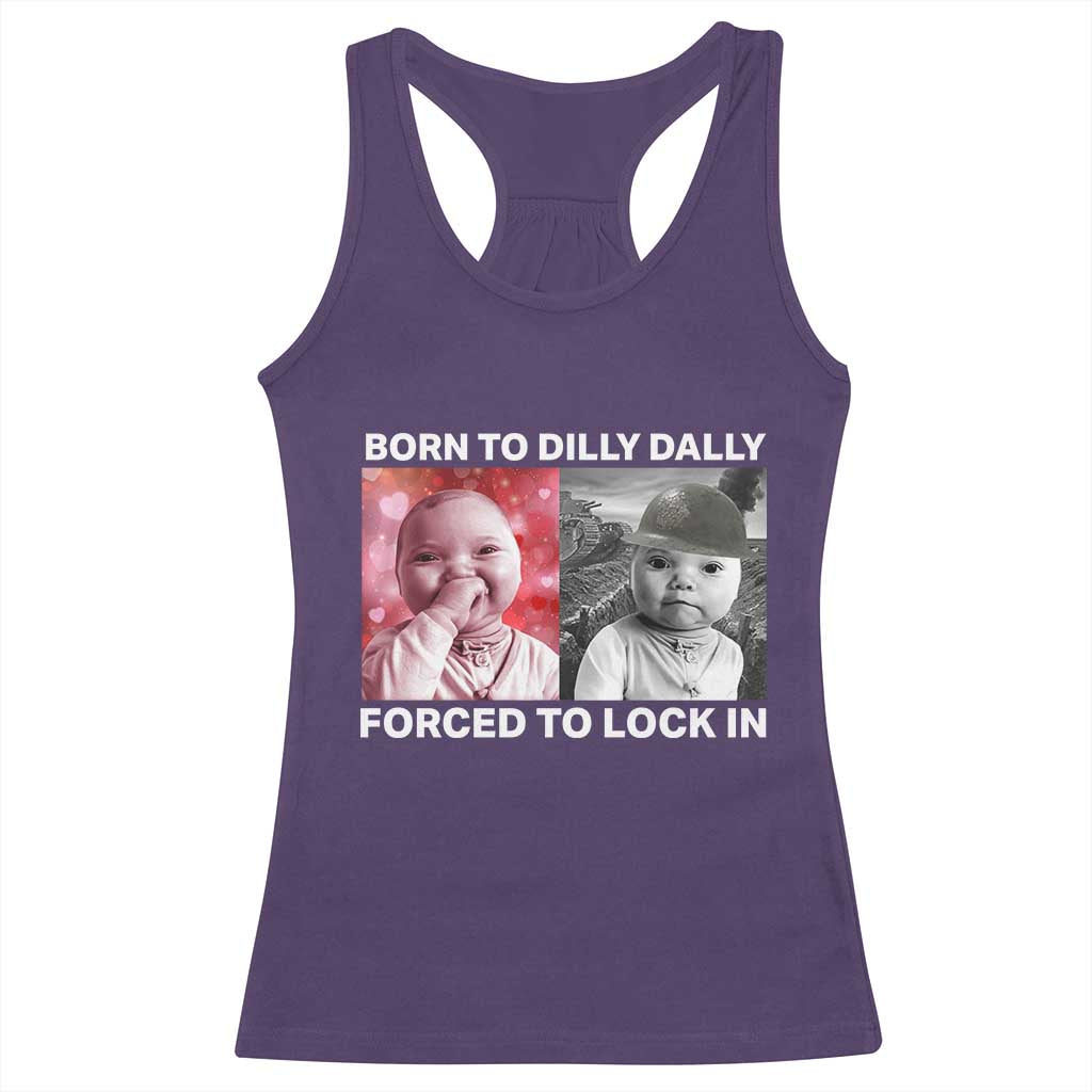 Funny Tuff Baby Grindset Meme Racerback Tank Top Born to Dilly Dally Forced to Lock In TS02 Purple Print Your Wear