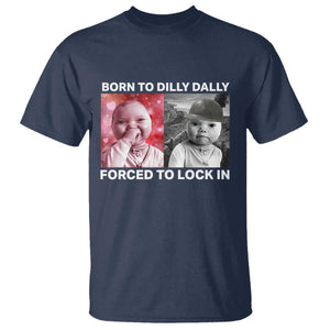 Funny Tuff Baby Grindset Meme T Shirt Born to Dilly Dally Forced to Lock In TS02 Navy Print Your Wear