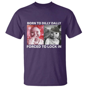 Funny Tuff Baby Grindset Meme T Shirt Born to Dilly Dally Forced to Lock In TS02 Purple Print Your Wear