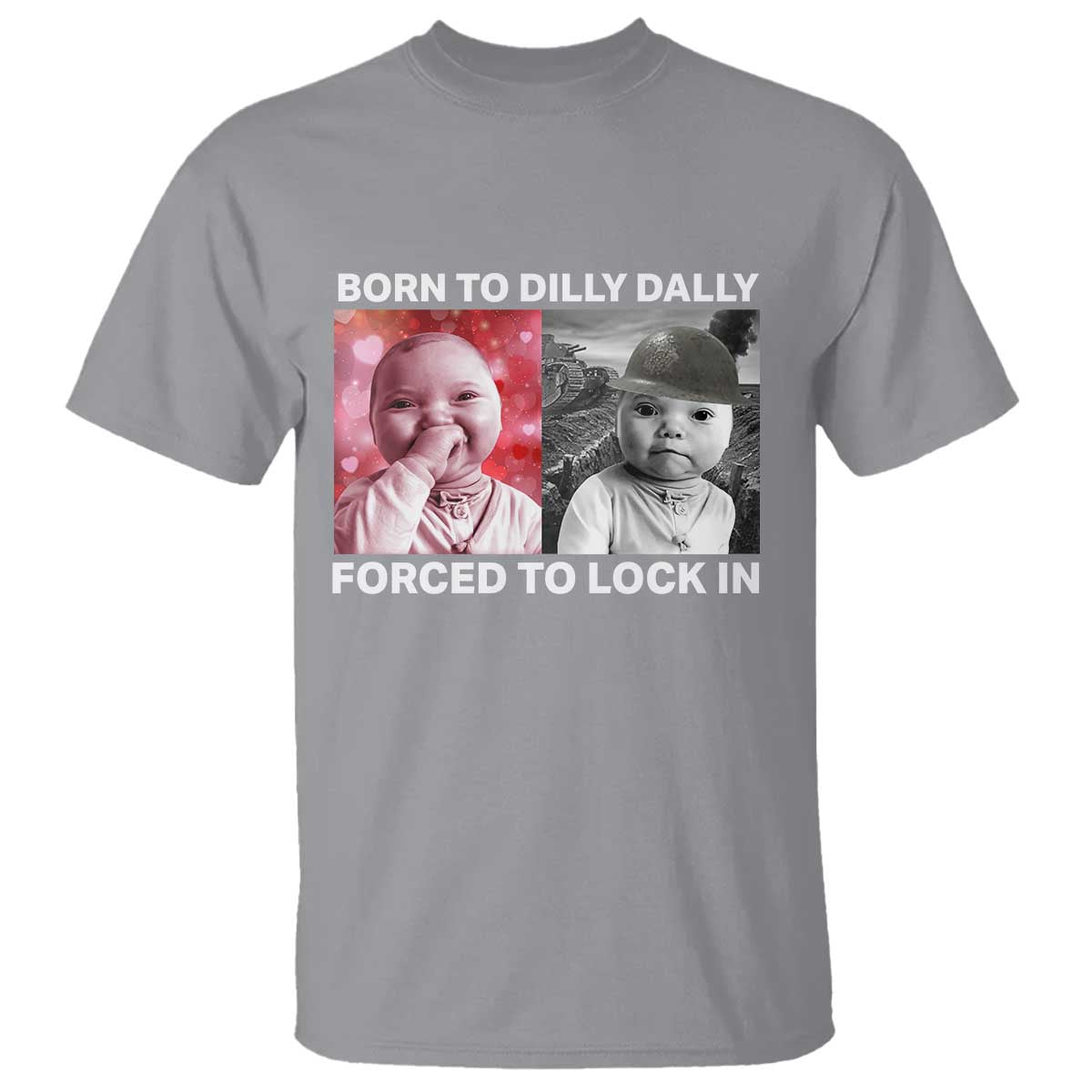 Funny Tuff Baby Grindset Meme T Shirt Born to Dilly Dally Forced to Lock In TS02 Sport Gray Print Your Wear