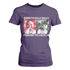 Funny Tuff Baby Grindset Meme T Shirt For Women Born to Dilly Dally Forced to Lock In TS02 Purple Print Your Wear