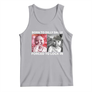 Funny Tuff Baby Grindset Meme Tank Top Born to Dilly Dally Forced to Lock In TS02 Athletic Heather Print Your Wear