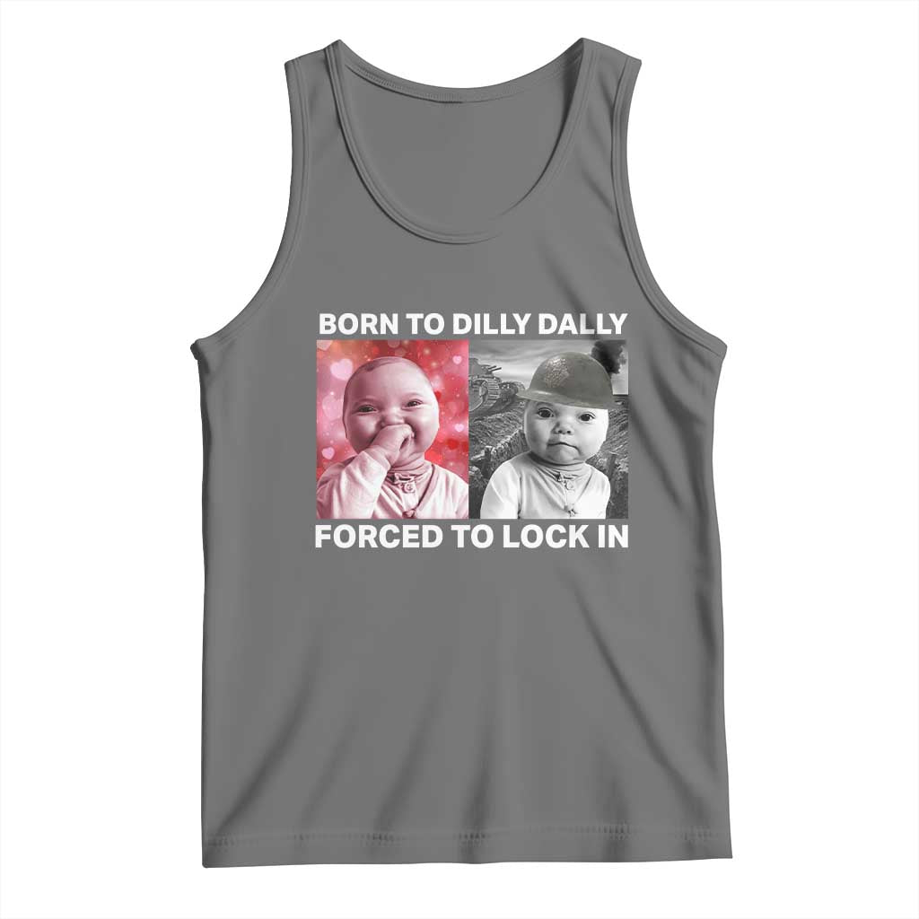 Funny Tuff Baby Grindset Meme Tank Top Born to Dilly Dally Forced to Lock In TS02 Black Heather Print Your Wear
