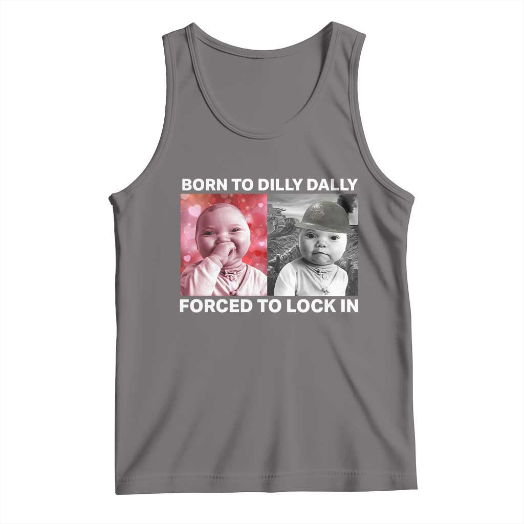 Funny Tuff Baby Grindset Meme Tank Top Born to Dilly Dally Forced to Lock In TS02 Deep Heather Print Your Wear