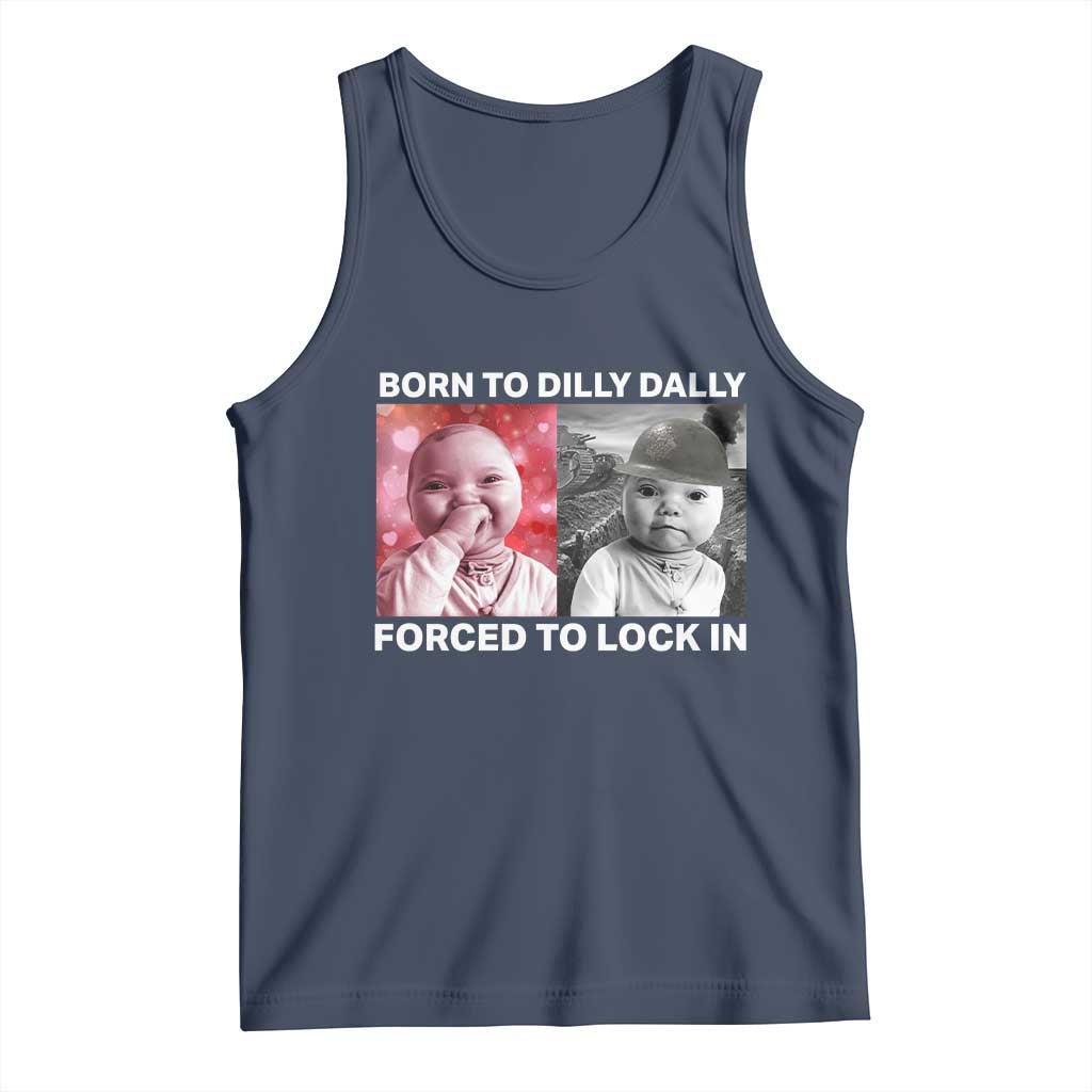 Funny Tuff Baby Grindset Meme Tank Top Born to Dilly Dally Forced to Lock In TS02 Navy Print Your Wear
