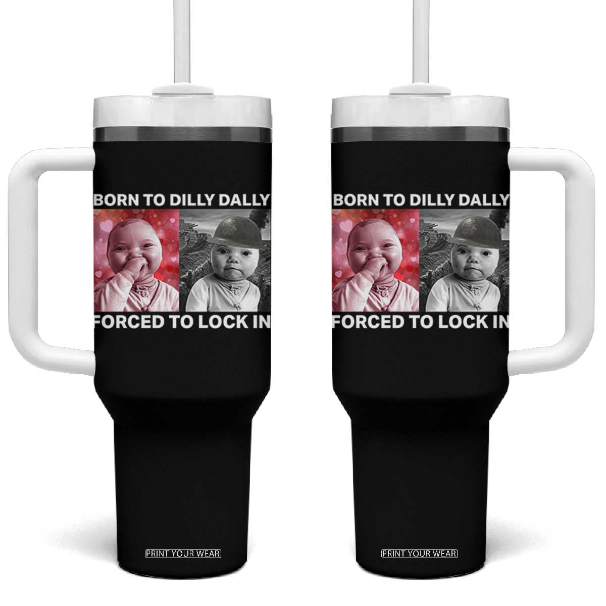 Funny Tuff Baby Grindset Meme Tumbler With Handle Born to Dilly Dally Forced to Lock In TS02 One Size: 40 oz Black Print Your Wear