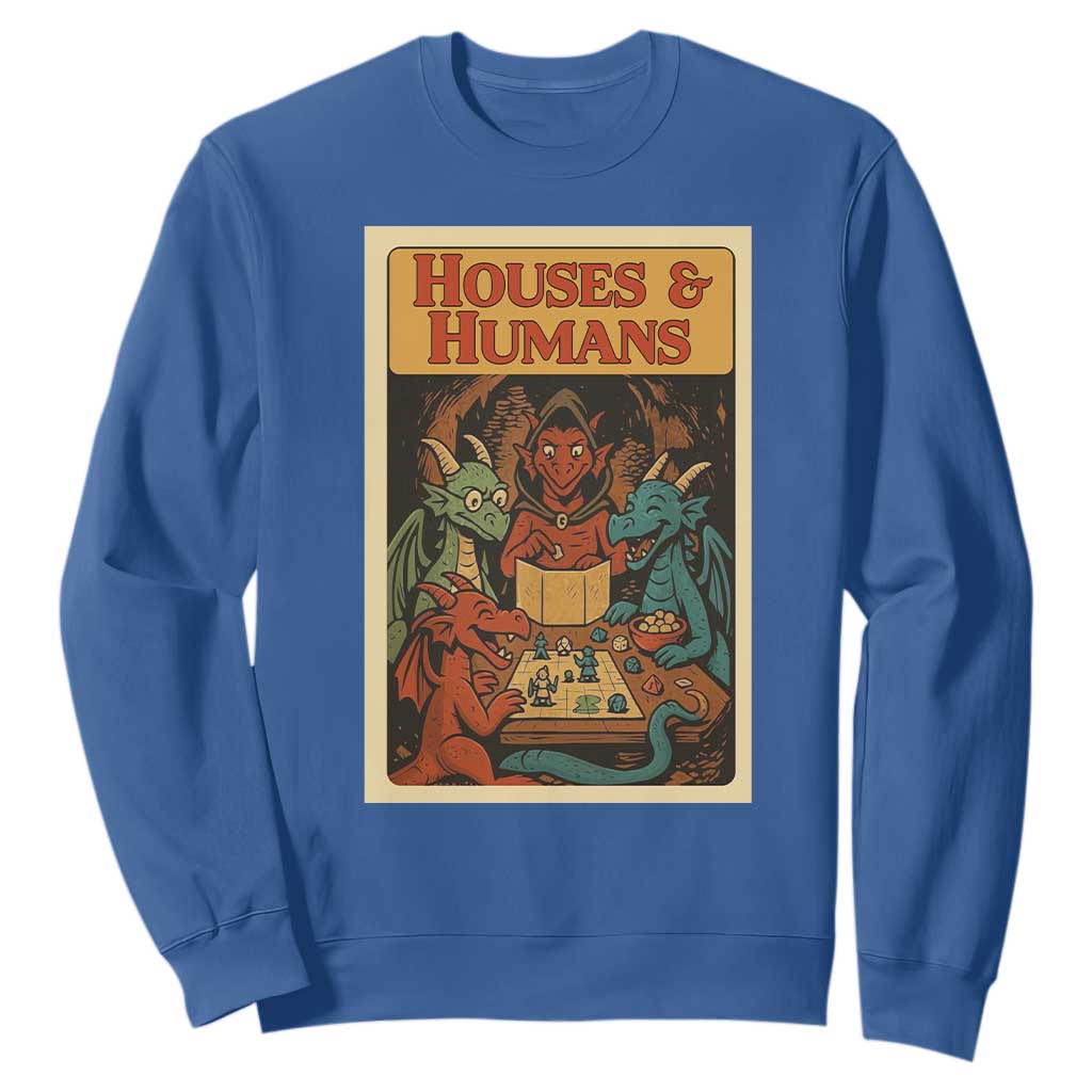 Houses and Humans Fantasy Tabletop Game Sweatshirt Retro RPG Dragons Board Game Roleplay Fans TS02 Royal Blue Print Your Wear
