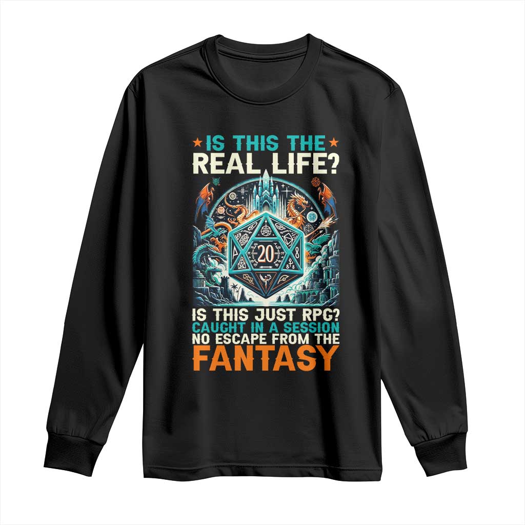Is This the Real Life RPG Parody Fantasy Dice Long Sleeve Shirt Funny Epic Tabletop Dungeon Roleplay Game Fans TS02 Black Print Your Wear
