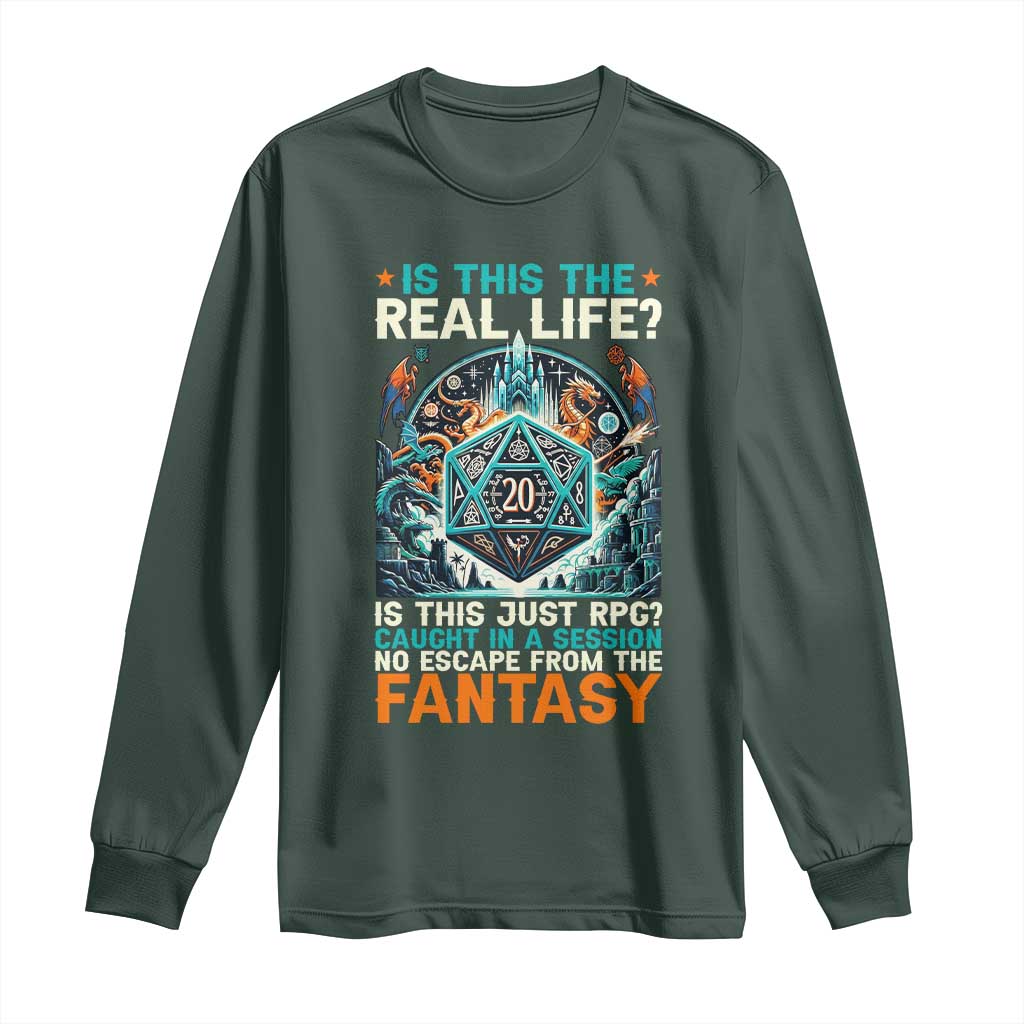 Is This the Real Life RPG Parody Fantasy Dice Long Sleeve Shirt Funny Epic Tabletop Dungeon Roleplay Game Fans TS02 Dark Forest Green Print Your Wear